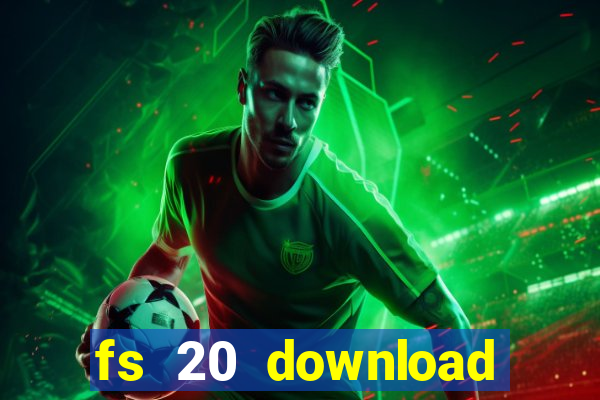 fs 20 download grátis dinheiro infinito